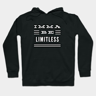 Imma Be Limitless - 3 Line Typography Hoodie